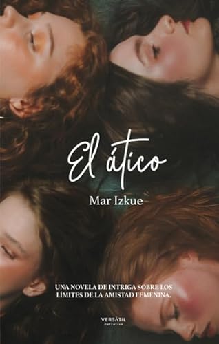El ático: Una novela de intriga sobre los límites de la amistad femenina. (OFF VERSATIL THRILLER)
