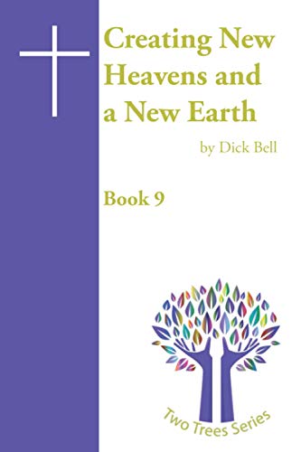 Creating New Heavens and a New Earth (The Two Trees)