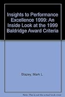 Insights to Performance Excellence 1999: An Inside Look at the 1999 Baldridge Award Criteria 0873894618 Book Cover