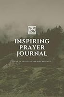 Inspiring Prayer Journal : My Inspiring Prayer Journal for Men and Women 1656107090 Book Cover