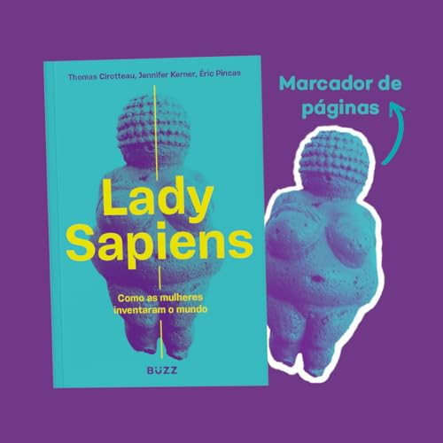 Lady Sapiens: Como as mulheres inventaram o mundo