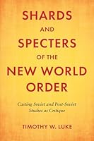 Shards and Specters in the New World Order : Casting Soviet Studies As Critique 0914386883 Book Cover