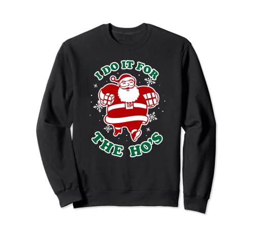 Cool I Do It For The Ho’s Funny Santa Christmas Party Humor Sudadera