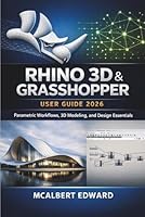RHINO 3D & GRASSHOPPER USER GUIDE 2026: Parametric Workflows, 3D Modeling, and Design Essentials B0GY41KDFH Book Cover
