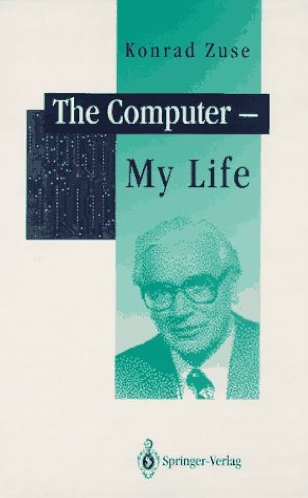 The Computer-My Life: Zuse, Konrad: 9780387564531: Amazon.com: Books