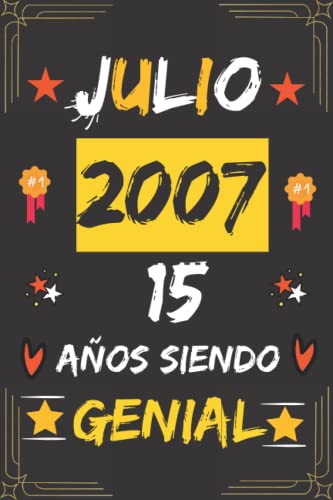 CUADERNO, JULIO 2007, 15 Años Siendo Genial: Regalo de 15 cumpleaños para mujeres y hombres, ideas de 15 cumpleaños... un cumpleaños... divertido, ... regalo de 15 cumpleaños para él/ella.