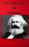 Un marxiste VS CHATGPT (French Edition)