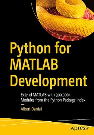 Python for MATLAB Development: Extend MATLAB with 300,000+ Modules from the Python Package Index 1st ed. Edition-Wow! eBook