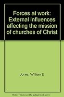 Forces at work: External influences affecting the mission of churches of Christ 0945441096 Book Cover