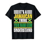 It's A Jamaican Thing Yuh Nah Guh Understand Funny Jamaica T-Shirt