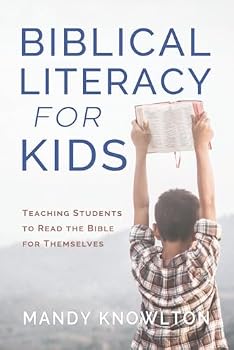 Paperback Biblical Literacy for Kids: Teaching Students to Read the Bible for Themselves Book