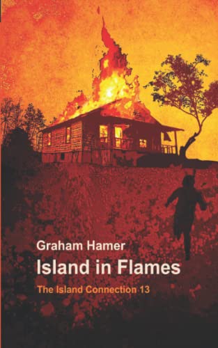Island in Flames: An arsonist is terrorising the island, in this latest thriller (The Island Connection)