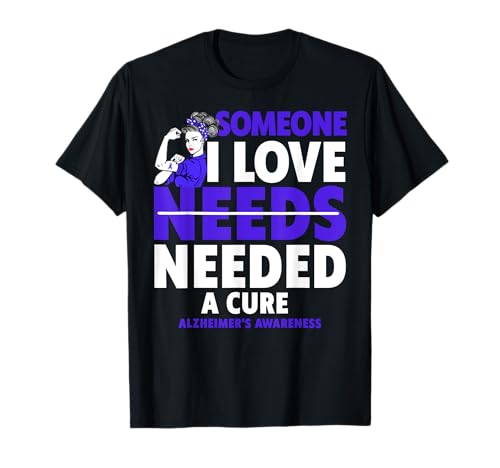 Alguien a quien amo necesita una cura para la conciencia del alzheimer Camiseta