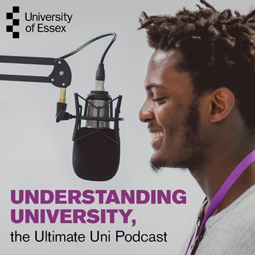 Understanding University, the Ultimate Uni Podcast Podcast Por University of Essex Outreach Team arte de portada
