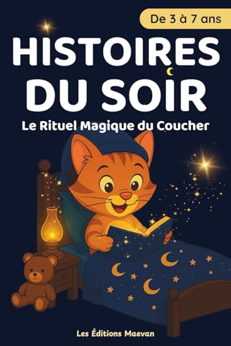 Histoires du Soir : Le Rituel Magique du Coucher: 20 histoires courtes et illustrées (3–7 ans) à lire en 5 minutes – Pour un sommeil paisible et de tendres moments de complicité avant le dodo
