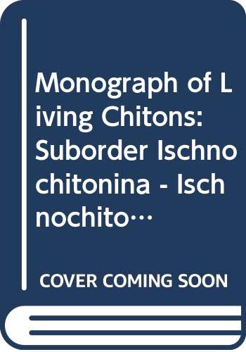 Monograph of Living Chitons (Mollusca: Polyplacophora), Volume 5 Suborder Ischnochitonina: Ischnochitonidae: Ischnochitoninae (Concluded), Callistoplacinae; Mopaliidae. Additions to Volumes. 1-4