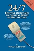 24/7: Positive Outcomes to Critical Issues in Health Care 0692385223 Book Cover