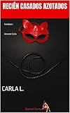  Recién casados azotados: FemDom : Amante Carla (Carla L. FemDom: Historias autobiográficas del ama Carla nº 3)
