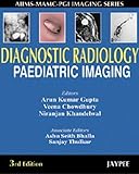 Diagnostic Radiology: Paediatric Imaging (Aiims-mamc-pgi Imaging Series)