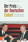Der Preis der Deutschen Einheit: Michail Gorbatschow und die NATO 1989/90