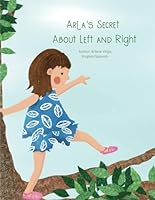 Arla´s Secret About Left & Right: A Story About Emotions & Sides B0D9TZ5S1Z Book Cover