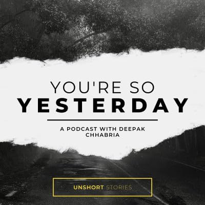 You're So Yesterday | An Unshort Story about Relationships