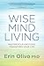 Wise Mind Living: Master Your Emotions, Transform Your Life