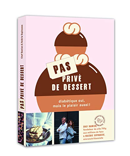 Télécharger Pas privé de dessert - Diabétique oui, mais le plaisir aussi ! Livre eBook France