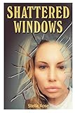 Shattered Windows: A memoir (The Chronicles of Stella Rose All Day)