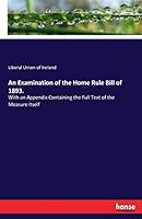 An Examination of the Home Rule Bill of 1893. 3337169880 Book Cover