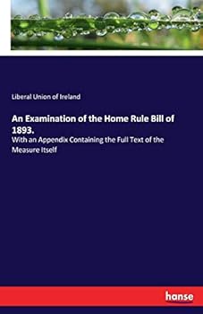 An Examination of the Home Rule Bill of 1893.