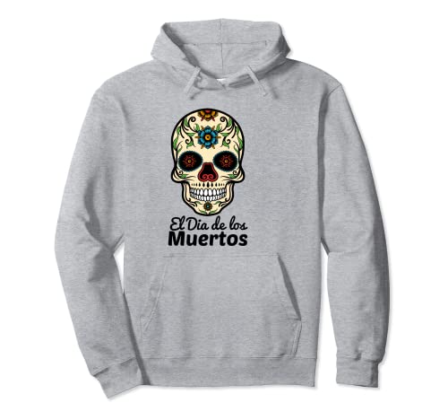 El Dia De Los Muertos Funny Mexican Skull Gift Sudadera con Capucha