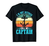 Je ne suis pas retiré, appelez-moi le capitaine bateau T-Shirt
