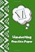 Handwriting Practice Paper: 120 Blank Writing Pages - For Students Learning to Write Letters
