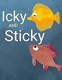 Icky and Sticky