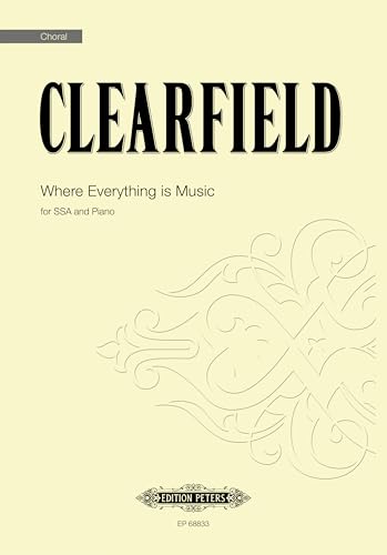 Clearfield: Where Everything is Music (Treble (SSA) chorus and piano) (EP68833)