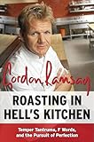 Roasting in Hell's Kitchen: Temper Tantrums, F Words, and the Pursuit of Perfection