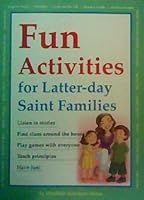 Fun Activities for Latter-day Saint Families 1599920778 Book Cover