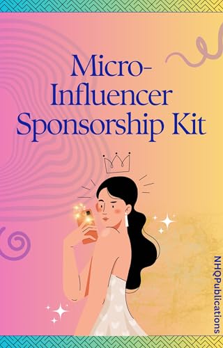 Micro-Influencer Sponsorship Kit: The Complete Guide to Landing Brand Deals,