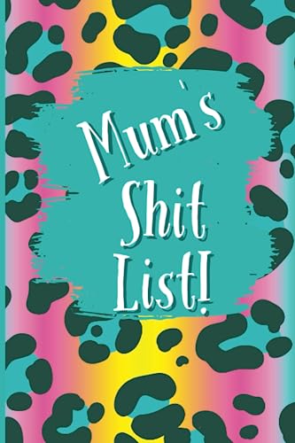 Mums Shit List: Monthly, Weekly, Daily Planner, Organiser for mums, Sweary Gift, Funny gift for mum, Menopausal Humour, To Do List, Journal, Notebook, Mums Diary