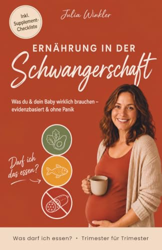 Ernährung in der Schwangerschaft: Was du und dein Baby wirklich brauchen – Trimester für Trimester, evidenzbasiert und ohne Panik | Ernährung Schwangerschaft Buch, Geschenk Schwangerschaft