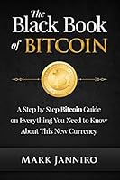 The Black Book of Bitcoin: A Step-By-Step Bitcoin Guide on Everything You Need to Know about This New Currency 1519284527 Book Cover