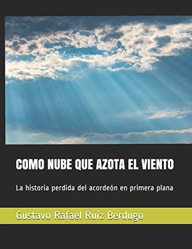 COMO NUBE QUE AZOTA EL VIENTO: La historia perdida del acorde�n en primera plana