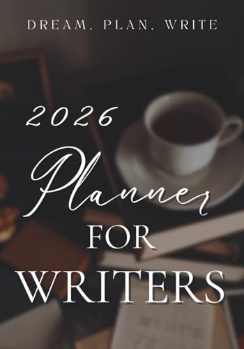 2026 Planner for Writers: Achieve all your writing goals this year and become unstoppable!