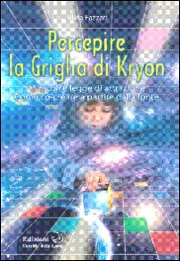 Vedi scheda su Amazon Percepire la griglia di Kryon. Miracoli e legge di attrazione. Come co-creare a partire dalla fonte