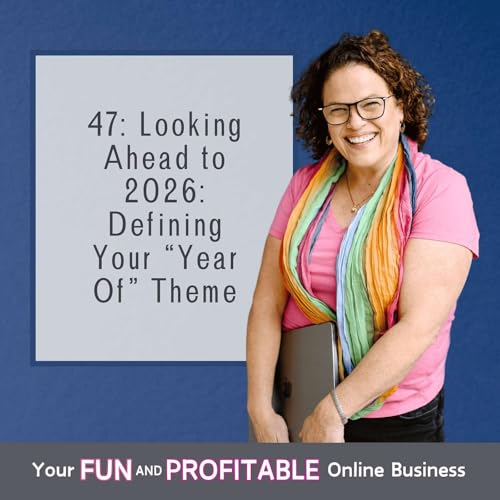 47: Looking Ahead to 2026: Defining Your "Year Of" Theme