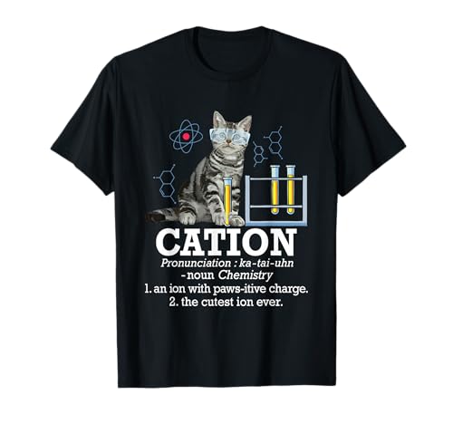Cation - Funny Chemistry Humor Science Teacher Cat Pun T-Shirt