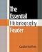 The Essential Historiography Reader