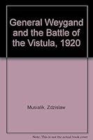 General Weygand and the Battle of the Vistula, 1920 0948019034 Book Cover