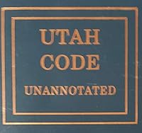 Utah Code Unannotated: Volume 5 Titles 70-79 Constitutions Tables 1522185151 Book Cover